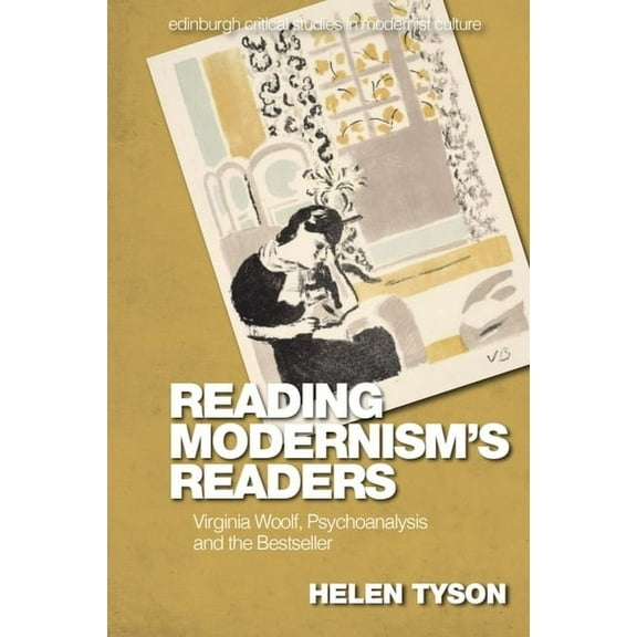 Edinburgh Critical Studies in Modernist Reading Modernism's Readers: Virginia Woolf, Psychoanalysis and the Bestseller, (Paperback)