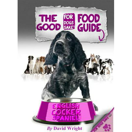 The English Cocker Spaniel Good Food Guide - (Best Food For Cocker Spaniel)