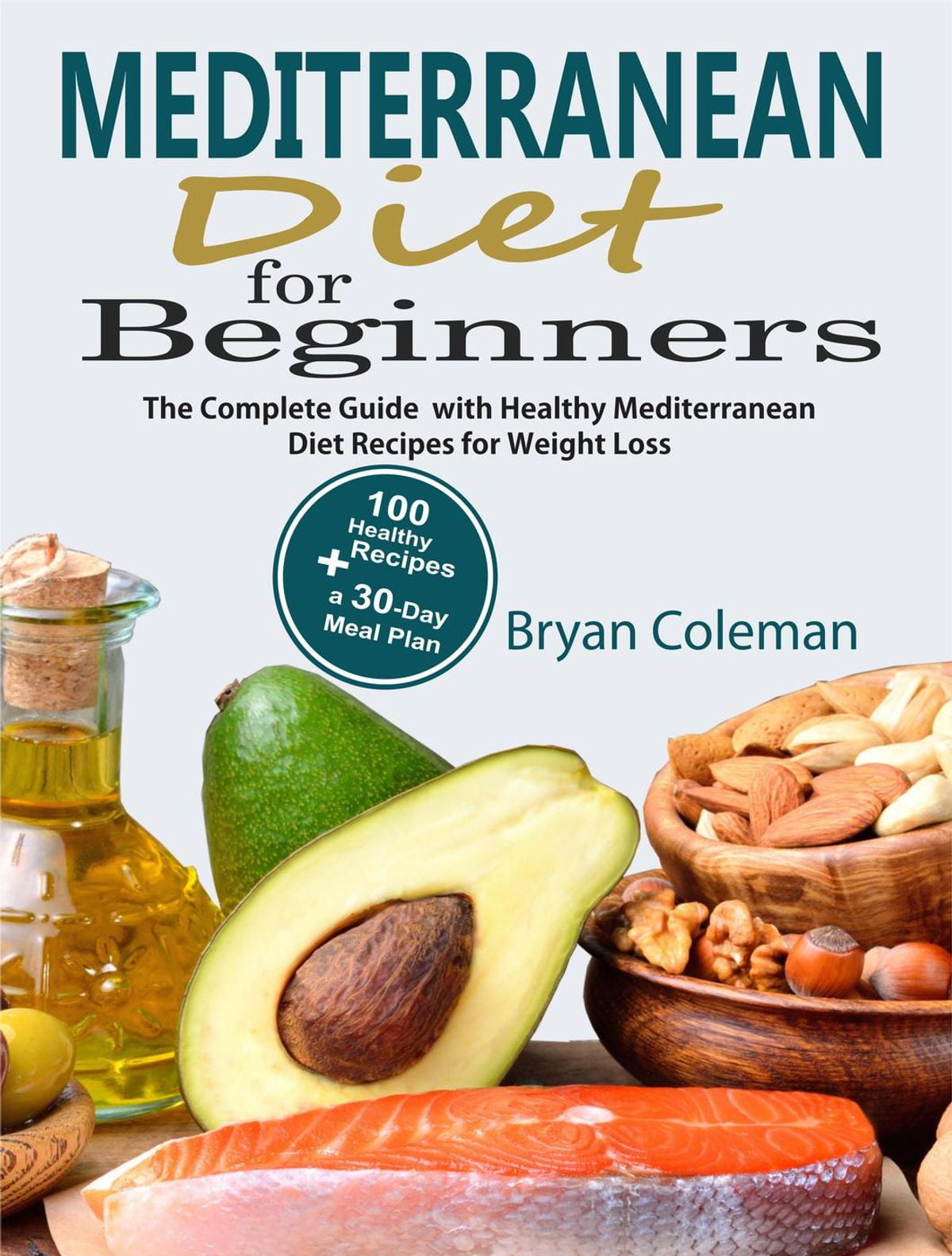 Mediterranean Diet for Beginners: The Complete Guide and ...