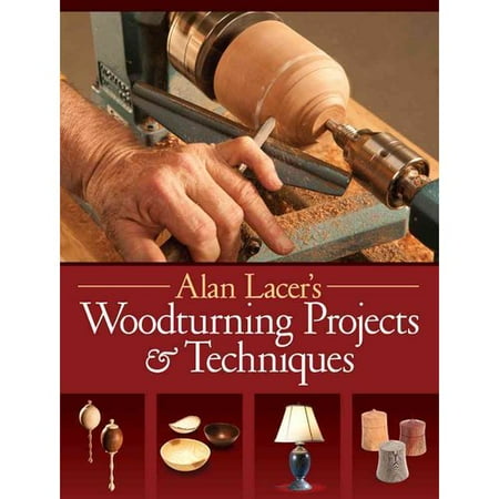 Alan Lacer's Woodturning Projects & Techniques