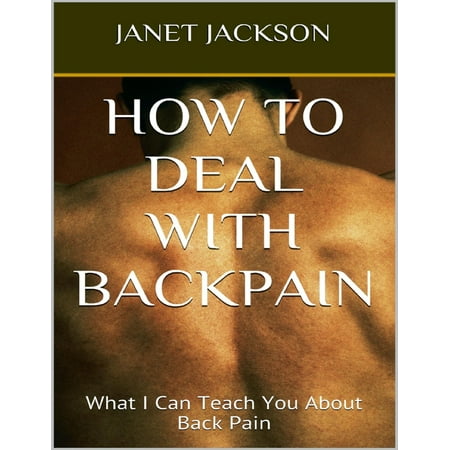 How to Deal With Backpain: What I Can Teach You About Back Pain -