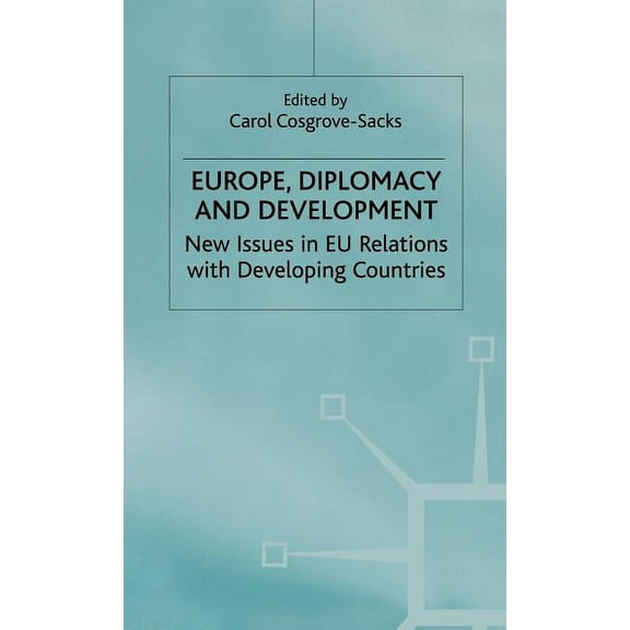 Europe, Diplomacy and Development: New Issues in EU Relations with Developing Countries, (Hardcover)