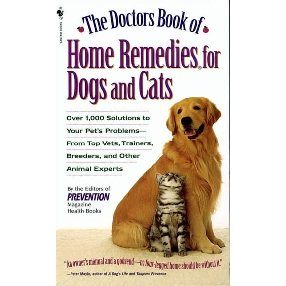 The Doctors Book of Home Remedies for Dogs and Cats: Over 1,000 Solutions to Your Pet's Problems - From Top Vets, Traine, (Paperback)