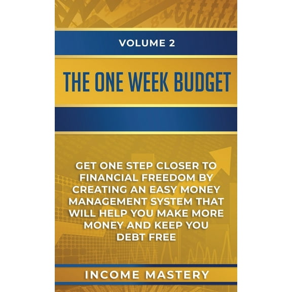 The One-Week Budget: Get One Step Closer to Financial Freedom by Creating an Easy Money Management System That Will Help, (Paperback)