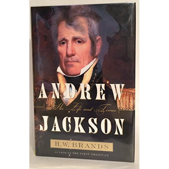 Pre-Owned Andrew Jackson: His Life and Times (Hardcover) 0385507380 9780385507387
