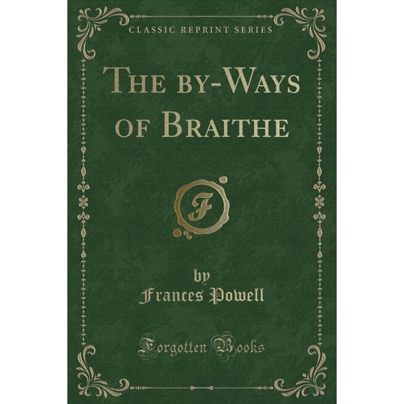 The By-Ways of Braithe (Classic Reprint)