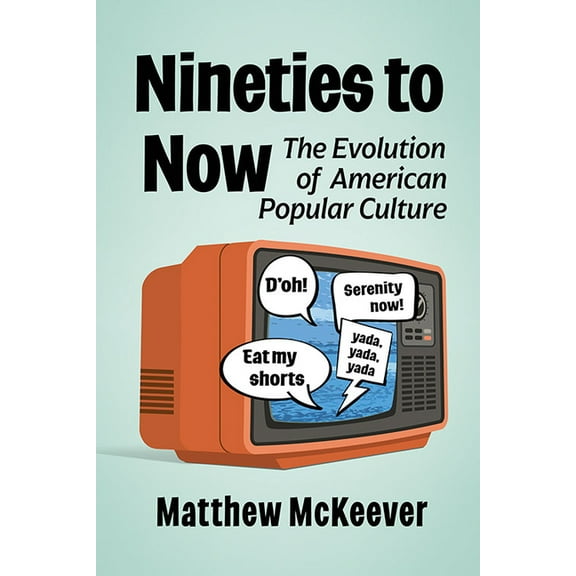Nineties to Now: The Evolution of American Popular Culture, (Paperback)