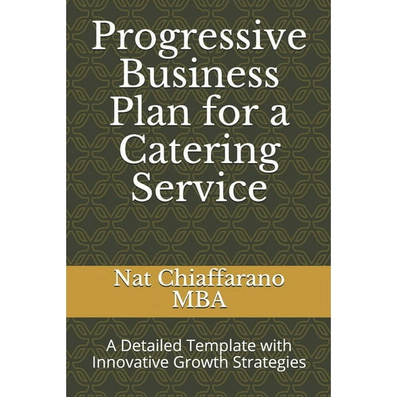 Progressive Business Plan for a Catering Service: A Detailed Template with Innovative Growth Strategies