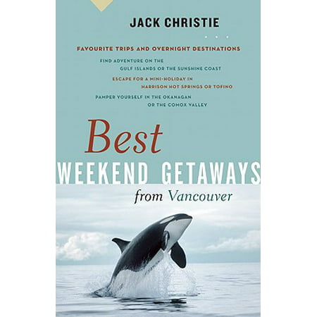 Best Weekend Getaways from Vancouver (Best Romantic Weekend Getaways)