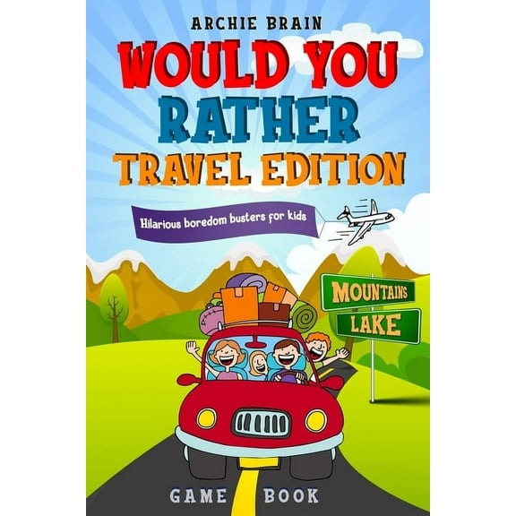 Boredom Busters: Would You Rather Game Book Travel Edition: Hilarious Plane, Car Game: Road Trip Activities For Kids & Teens , Book 2, (Paperback)