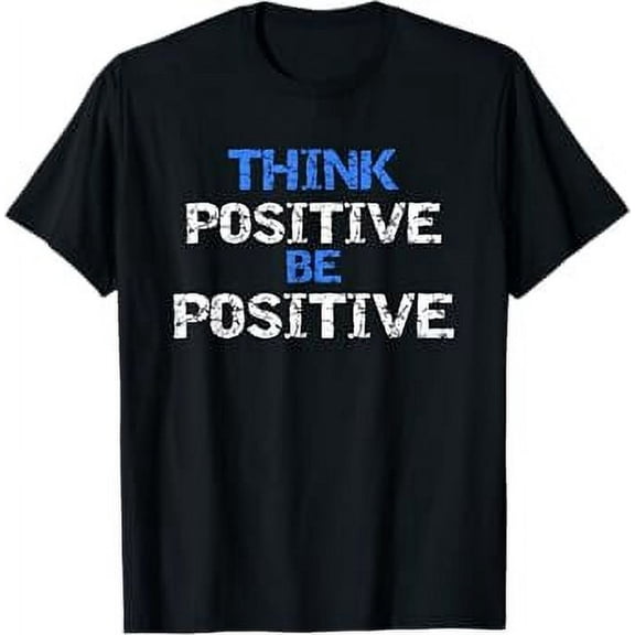 Positive For Motivational Kindness - Positive Message T-Shirt