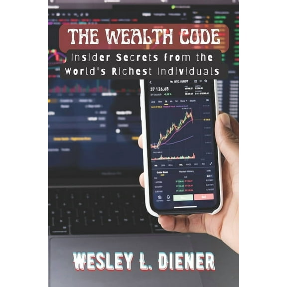 The wealth Code: Insider Secrets from the World's Richest Individuals