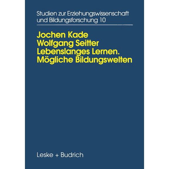 Studien Zur Erziehungswissenschaft Und B Lebenslanges Lernen MÃ¶gliche Bildungswelten: Erwachsenenbildung, Biographie Und Alltag, Book 10, (Paperback)
