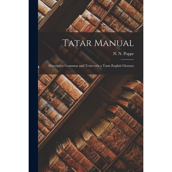 Tatar Manual: Descriptive Grammar and Texts With a Tatar-English Glossary, (Paperback)