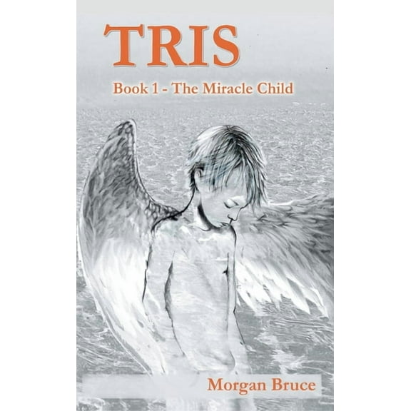 Tris: Tris: 1. The Miracle Child (Hardcover)