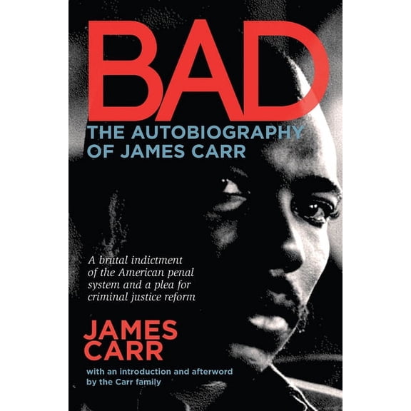 Bad: The Autobiography of James Carr, (Paperback)
