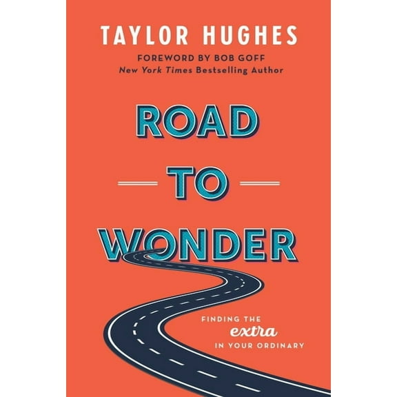 Road to Wonder: Finding the Extra in Your Ordinary, (Paperback)