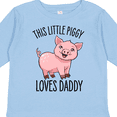 thumbnail image 4 of Inktastic This Little Piggy Loves Daddy- cute Boys or Girls Long Sleeve Toddler T-Shirt, 4 of 5