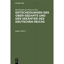Entscheidungen Des Ober-Seeamts Und Der Seeämter Des Deutschen Reichs. Band 1, Heft 5 (Hardcover)