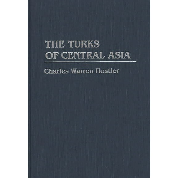 The Turks of Central Asia, (Hardcover)