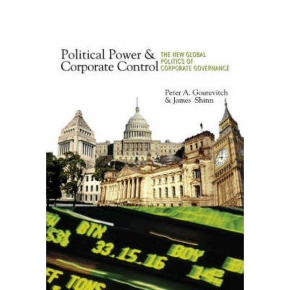 Political Power and Corporate Control: The New Global Politics of Corporate Governance, (Paperback)