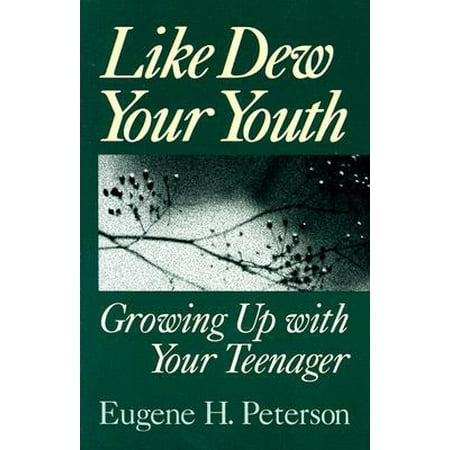 Like Dew Your Youth : Growing Up with Your Teenager