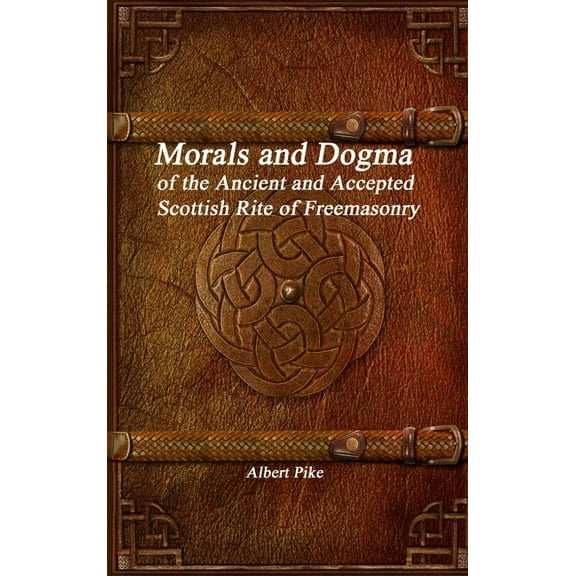 Morals and Dogma of the Ancient and Accepted Scottish Rite of Freemasonry, (Hardcover)