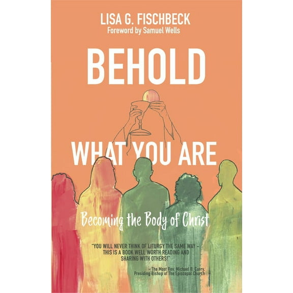 Behold What You Are: Becoming the Body of Christ, (Paperback)