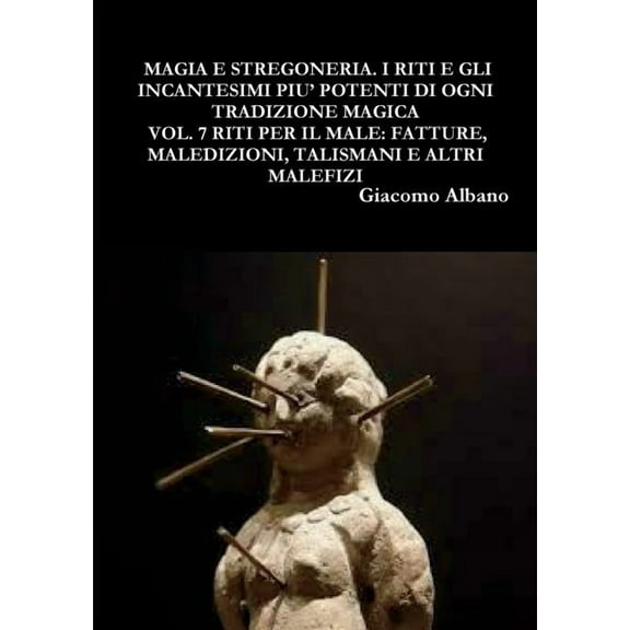 Magia Pratica E Stregoneria. I Riti E Gli Incantesimi Piu' Potenti Di Ogni Tradizione Magica Vol. 7 Riti Per Il Male: Fa, (Paperback)