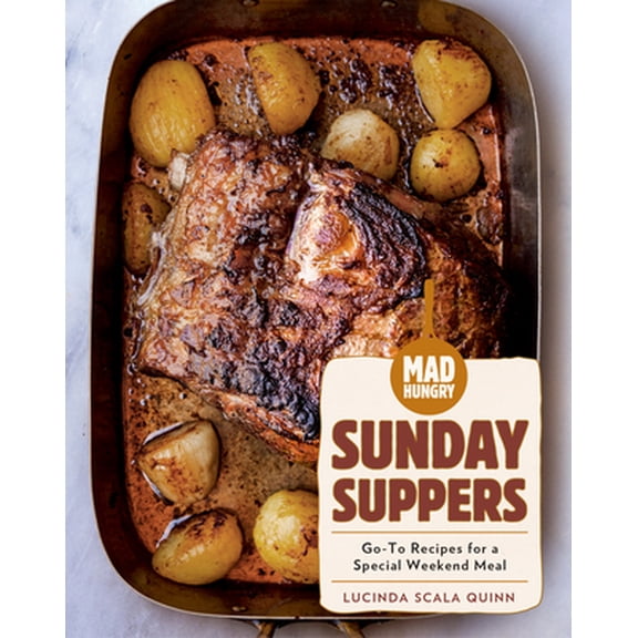 Pre-Owned Mad Hungry: Sunday Suppers: Go-To Recipes for a Special Weekend Meal (Hardcover) 1579659365 9781579659363