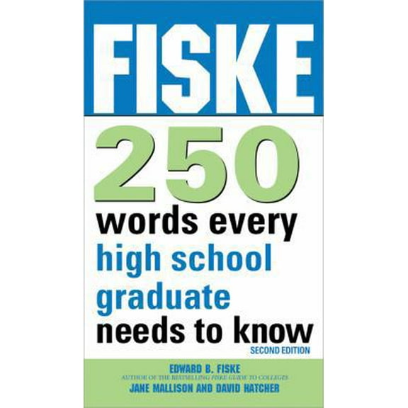 Pre-Owned Fiske 250 Words Every High School Graduate Needs to Know (Paperback) 1402260814 9781402260810