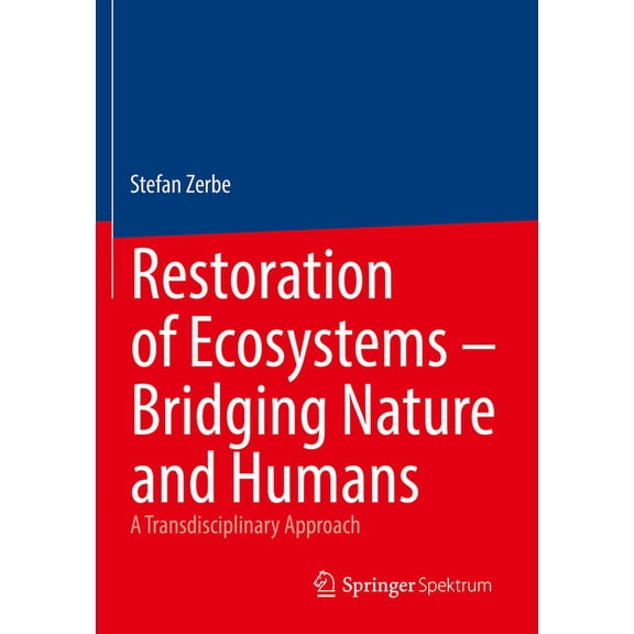 Restoration of Ecosystems - Bridging Nature and Humans: A Transdisciplinary Approach, (Paperback)