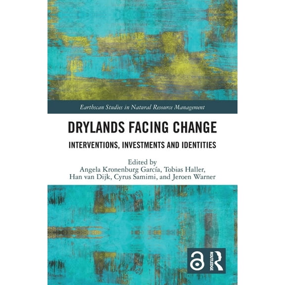 Earthscan Studies in Natural Resource Ma Drylands Facing Change: Interventions, Investments and Identities, (Paperback)