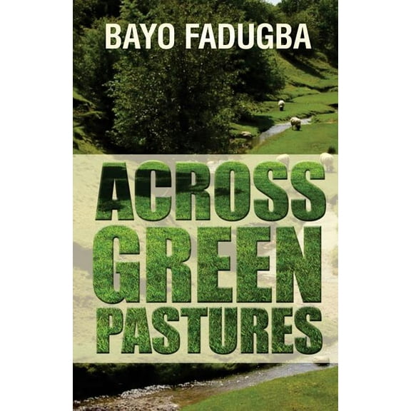 Across Green Pastures: Inspirational words for all time (Paperback)