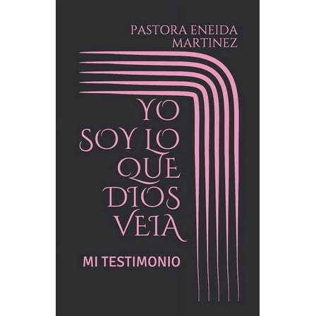 Yo Soy Lo Que Dios Veia : Mi Testimonio (Paperback)