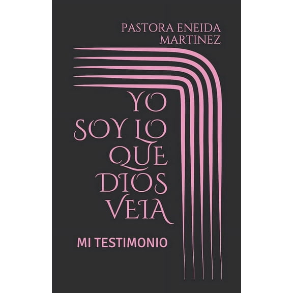 Yo Soy Lo Que Dios Veia : Mi Testimonio (Paperback)