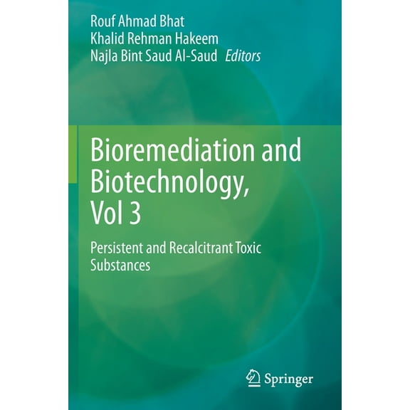 Bioremediation and Biotechnology, Vol 3: Persistent and Recalcitrant Toxic Substances, (Paperback)