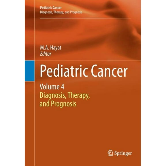 Pediatric Cancer Pediatric Cancer, Volume 4: Diagnosis, Therapy, and Prognosis, Book 4, (Paperback)