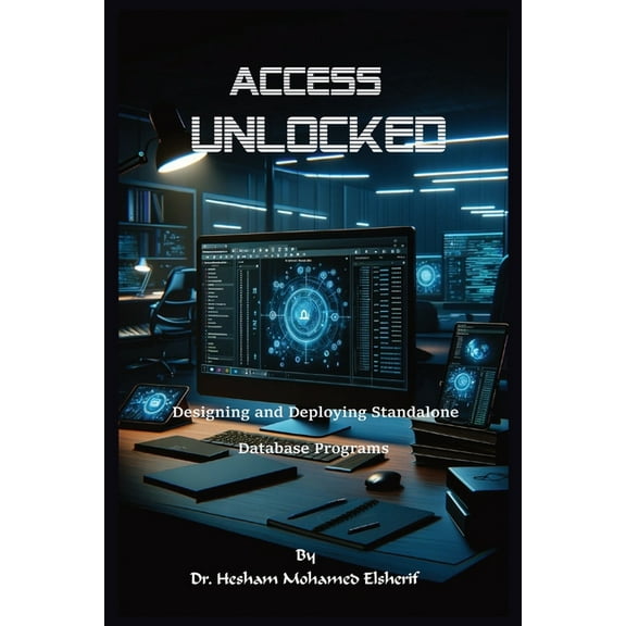 Access Unlocked: Designing and Deploying Standalone Database Programs, (Paperback)