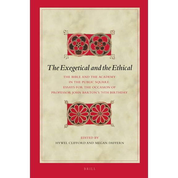 Biblical Interpretation The Exegetical and the Ethical: The Bible and the Academy in the Public Square. Essays for the Occasion of Professor Joh, Book 197, (Hardcover)