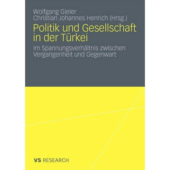 Politik Und Gesellschaft in Der Türkei: Im Spannungsverhältnis Zwischen Vergangenheit Und Gegenwart, (Paperback)