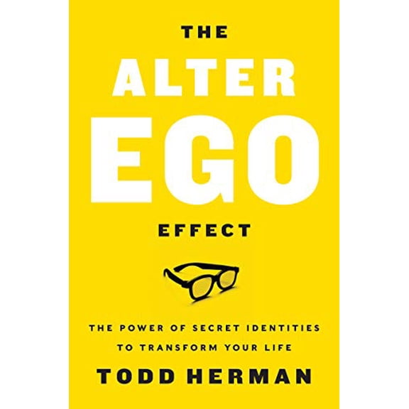 Pre-Owned The Alter Ego Effect: The Power of Secret Identities to Transform Your Life (Hardcover) 0062838636 9780062838636