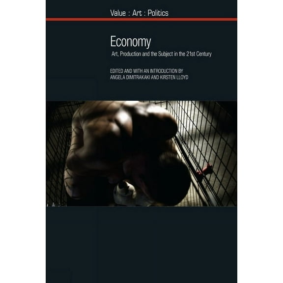Value: Art: Politics Economy: Art, Production and the Subject in the Twenty-First Century, Book 11, (Hardcover)