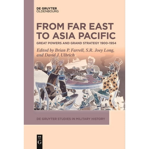 de Gruyter Studies in Military History From Far East to Asia Pacific: Great Powers and Grand Strategy 1900-1954, Book 4, (Paperback)