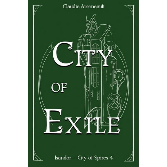 City of Spires City of Exile: An Isandor Novel, Book 4, (Hardcover)