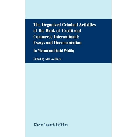 The Organized Criminal Activities of the Bank of Credit and Commerce International: Essays and Documentation: In Memoria, (Hardcover)