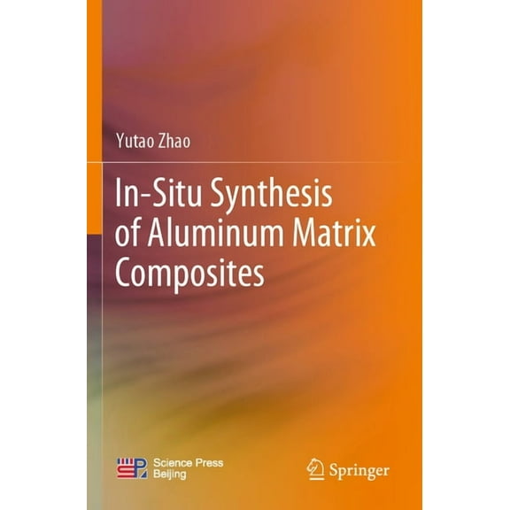 In-Situ Synthesis of Aluminum Matrix Composites, (Paperback)
