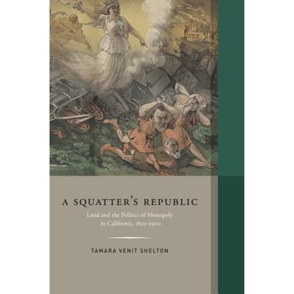 Pre-Owned A Squatter's Republic: Land and the Politics of Monopoly in California, 1850-1900 (Hardcover) 0873282558 9780873282550
