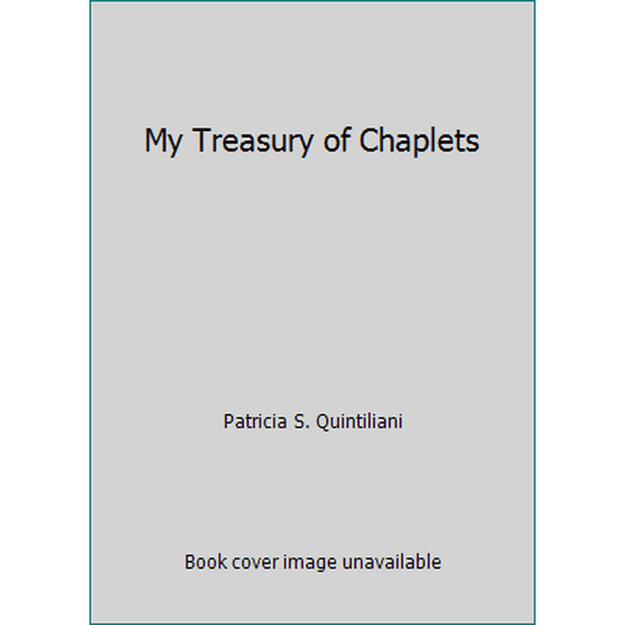 Pre-Owned My Treasury of Chaplets (Paperback) 091121836X 9780911218367