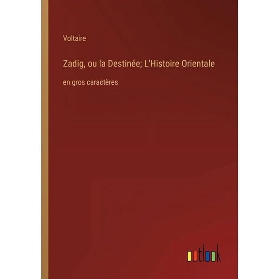Zadig, ou la Destinée; L'Histoire Orientale : en gros caractères (Paperback)